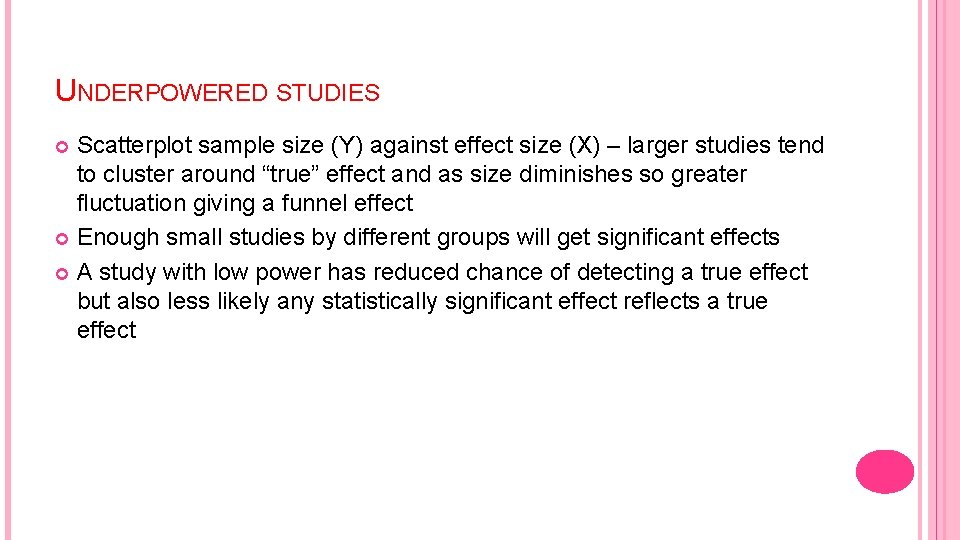 UNDERPOWERED STUDIES Scatterplot sample size (Y) against effect size (X) – larger studies tend