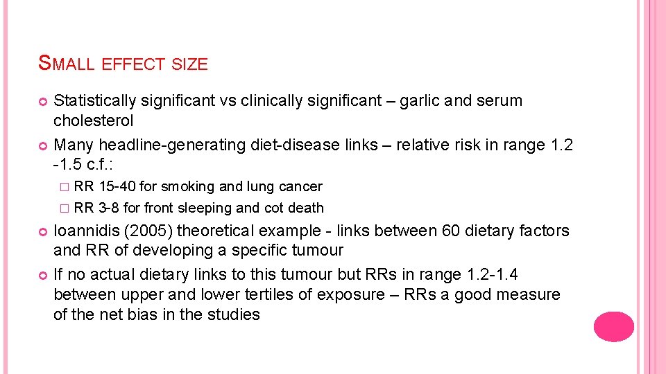 SMALL EFFECT SIZE Statistically significant vs clinically significant – garlic and serum cholesterol Many