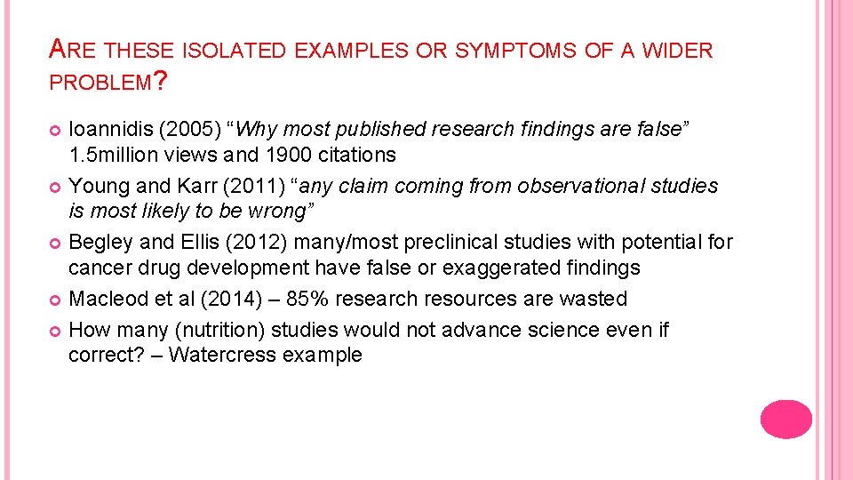 ARE THESE ISOLATED EXAMPLES OR SYMPTOMS OF A WIDER PROBLEM? Ioannidis (2005) “Why most