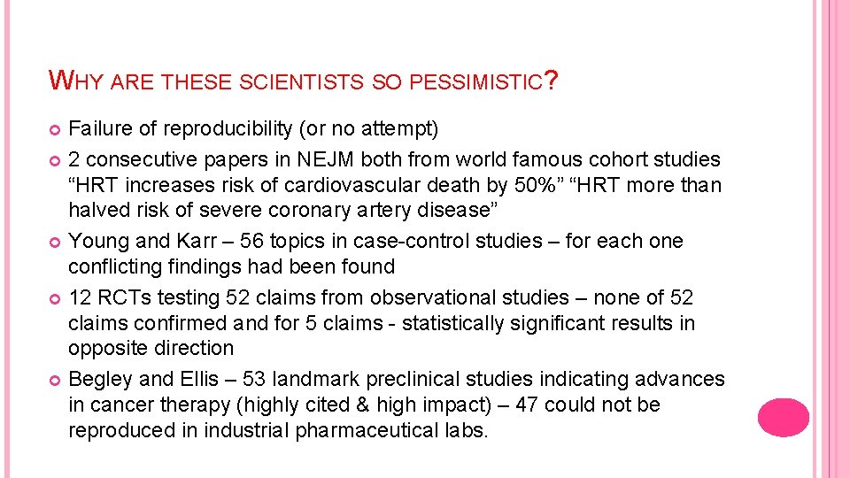 WHY ARE THESE SCIENTISTS SO PESSIMISTIC? Failure of reproducibility (or no attempt) 2 consecutive
