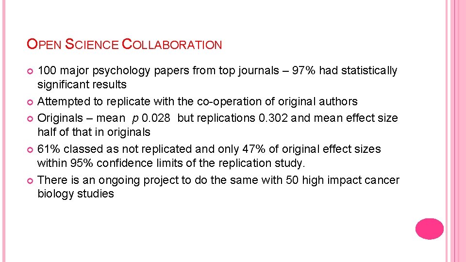 OPEN SCIENCE COLLABORATION 100 major psychology papers from top journals – 97% had statistically
