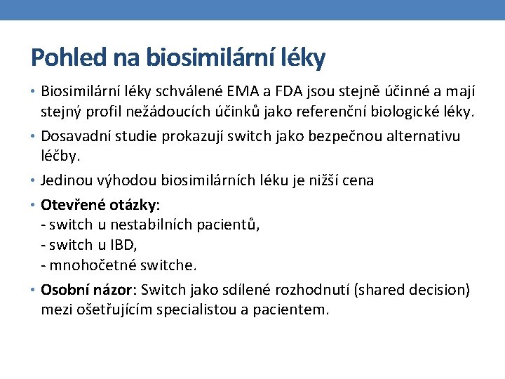 Pohled na biosimilární léky • Biosimilární léky schválené EMA a FDA jsou stejně účinné