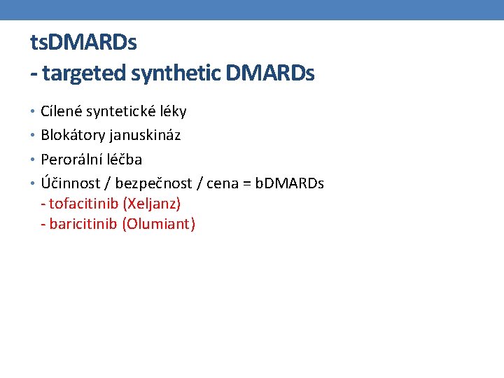 ts. DMARDs - targeted synthetic DMARDs • Cílené syntetické léky • Blokátory januskináz •