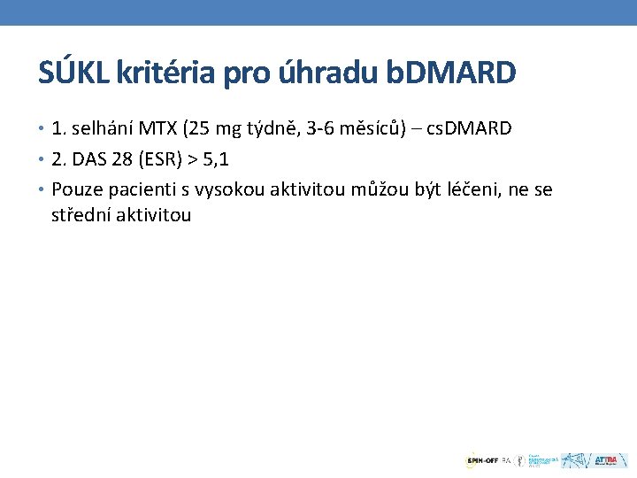 SÚKL kritéria pro úhradu b. DMARD • 1. selhání MTX (25 mg týdně, 3