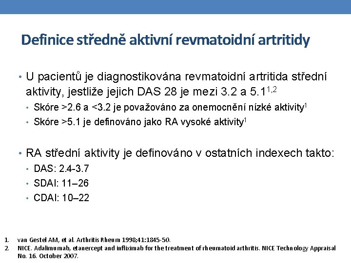 Definice středně aktivní revmatoidní artritidy • U pacientů je diagnostikována revmatoidní artritida střední aktivity,