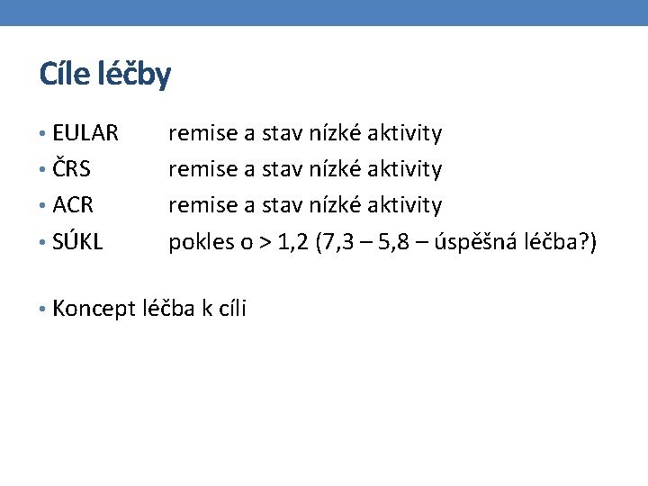 Cíle léčby • EULAR • ČRS • ACR • SÚKL remise a stav nízké