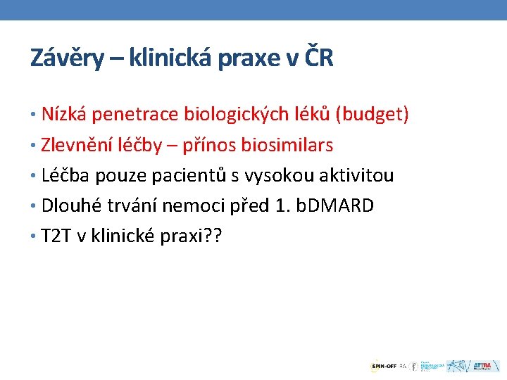 Závěry – klinická praxe v ČR • Nízká penetrace biologických léků (budget) • Zlevnění