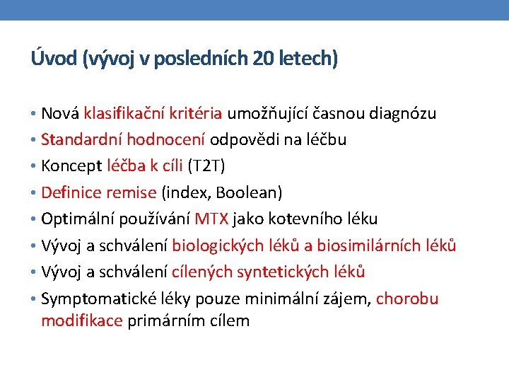 Úvod (vývoj v posledních 20 letech) • Nová klasifikační kritéria umožňující časnou diagnózu •