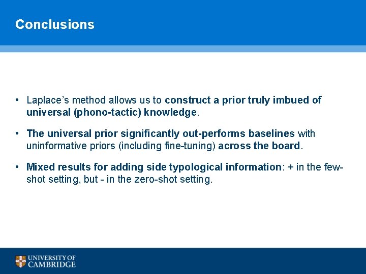 Conclusions • Laplace’s method allows us to construct a prior truly imbued of universal