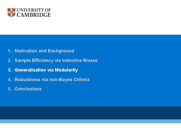 1. Motivation and Background 2. Sample Efficiency via Inductive Biases 3. Generalisation via Modularity