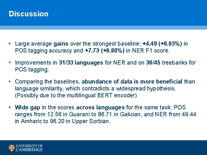 Discussion • Large average gains over the strongest baseline: +4. 49 (+6. 93%) in