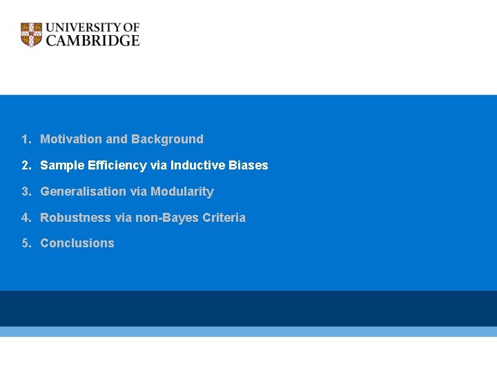1. Motivation and Background 2. Sample Efficiency via Inductive Biases 3. Generalisation via Modularity