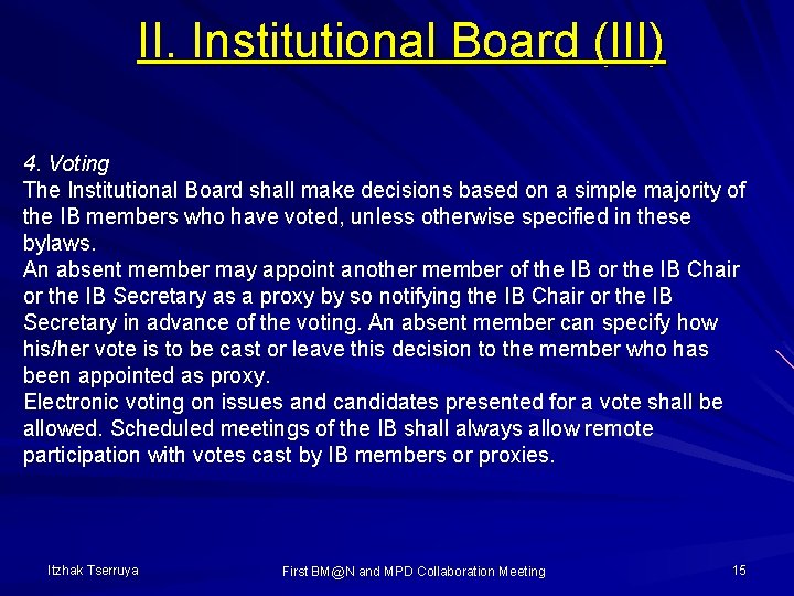 II. Institutional Board (III) 4. Voting The Institutional Board shall make decisions based on