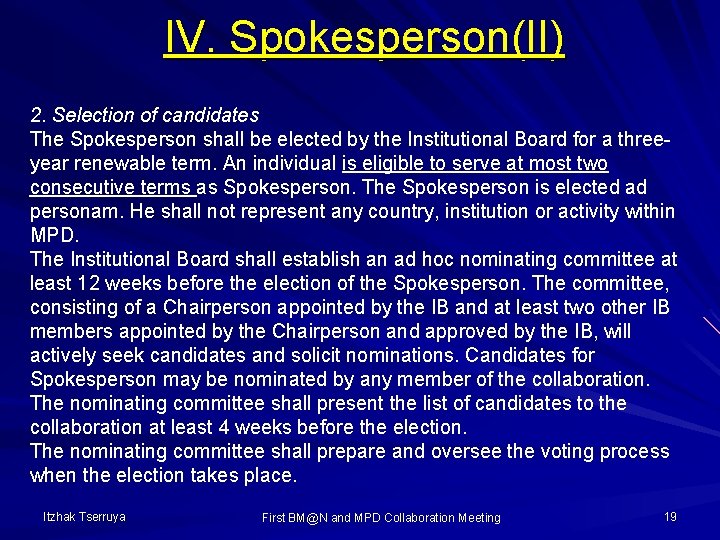 IV. Spokesperson(II) 2. Selection of candidates The Spokesperson shall be elected by the Institutional