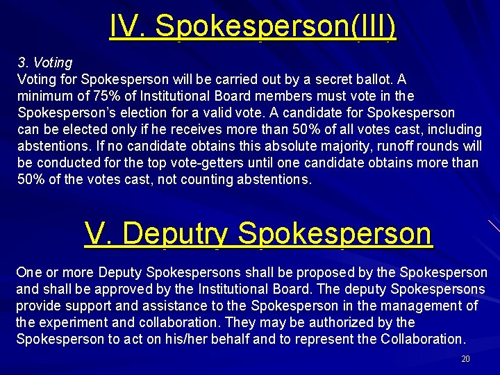 IV. Spokesperson(III) 3. Voting for Spokesperson will be carried out by a secret ballot.
