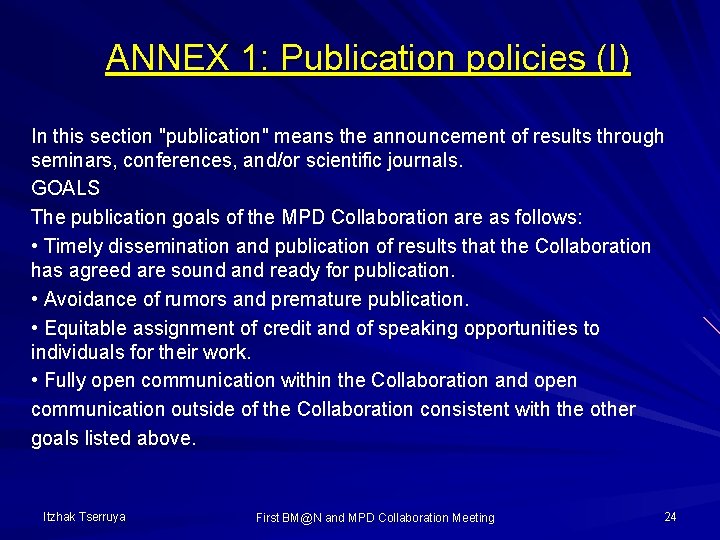 ANNEX 1: Publication policies (I) In this section "publication" means the announcement of results