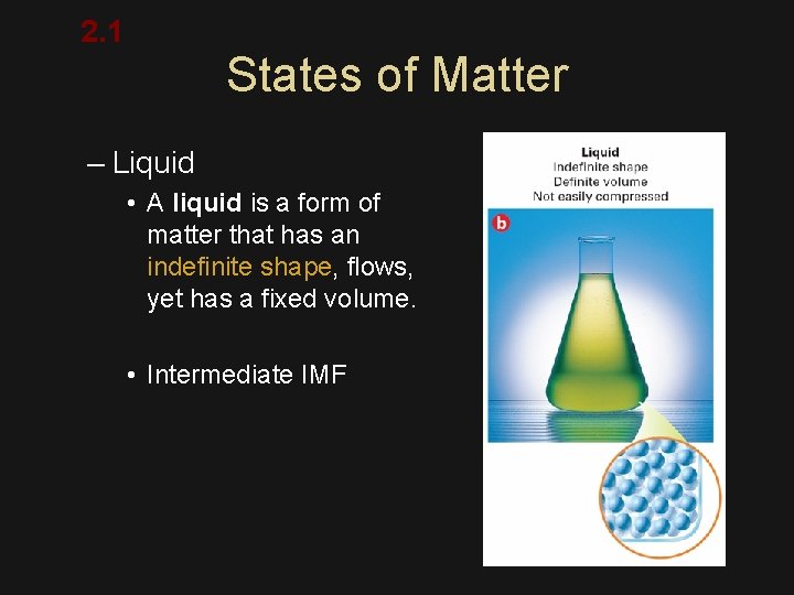 2. 1 States of Matter – Liquid • A liquid is a form of