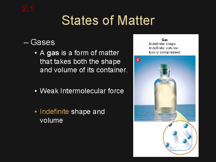 2. 1 States of Matter – Gases • A gas is a form of