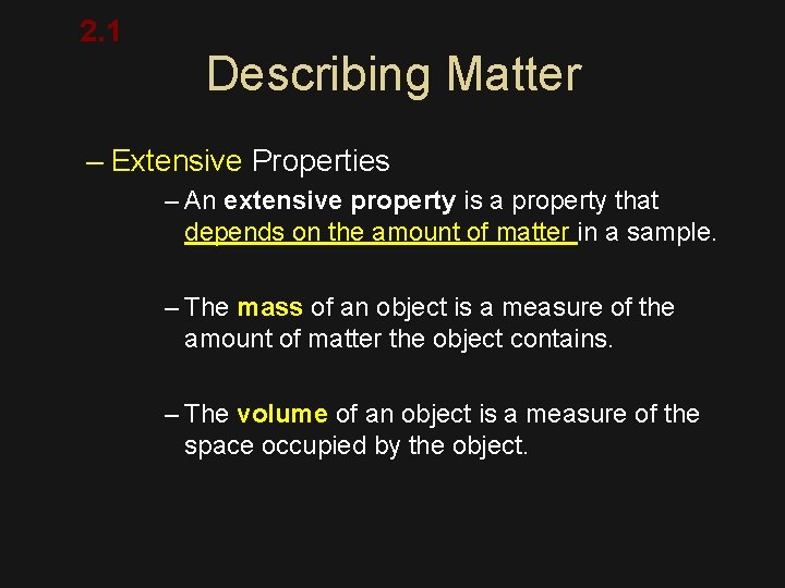 2. 1 Describing Matter – Extensive Properties – An extensive property is a property