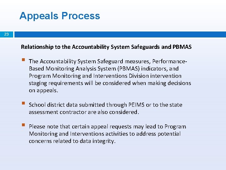Appeals Process 23 Relationship to the Accountability System Safeguards and PBMAS § The Accountability