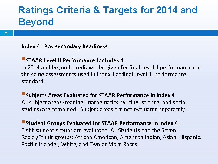 Ratings Criteria & Targets for 2014 and Beyond 29 Index 4: Postsecondary Readiness §STAAR