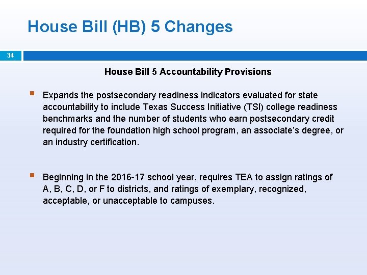 House Bill (HB) 5 Changes 34 House Bill 5 Accountability Provisions § Expands the