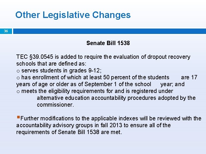 Other Legislative Changes 36 Senate Bill 1538 TEC § 39. 0545 is added to