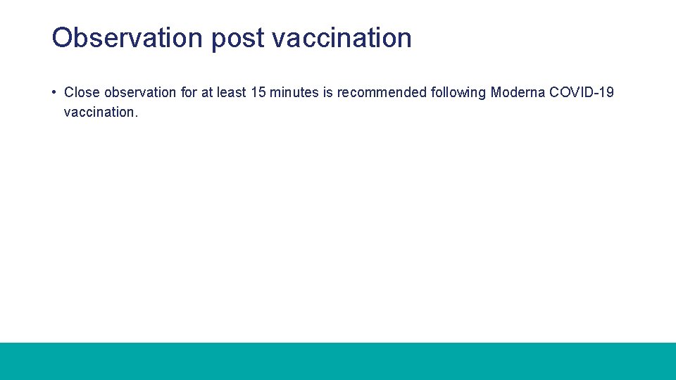 Observation post vaccination • Close observation for at least 15 minutes is recommended following