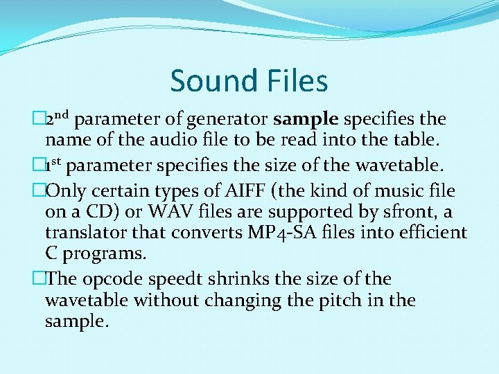 Sound Files � 2 nd parameter of generator sample specifies the name of the Sound Files � 2 nd parameter of generator sample specifies the name of the