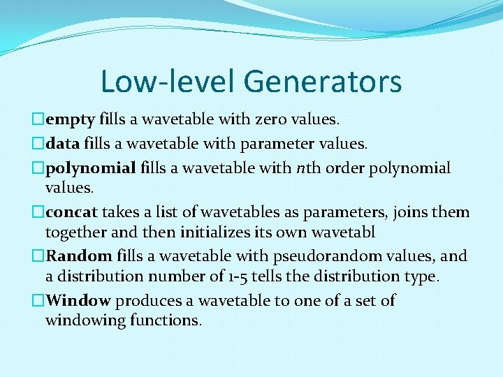 Low-level Generators �empty fills a wavetable with zero values. �data fills a wavetable with Low-level Generators �empty fills a wavetable with zero values. �data fills a wavetable with