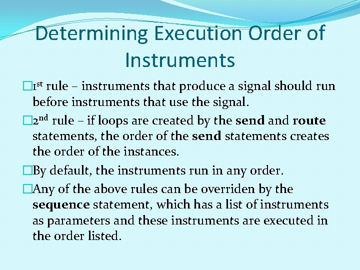 Determining Execution Order of Instruments � 1 st rule – instruments that produce a Determining Execution Order of Instruments � 1 st rule – instruments that produce a