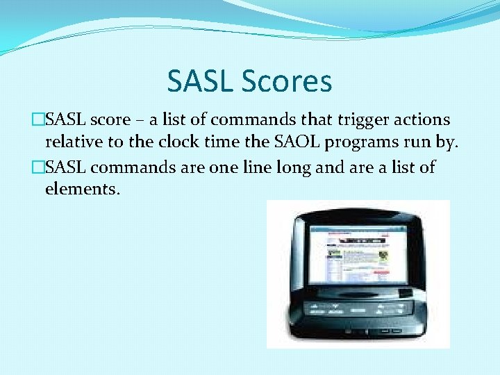 SASL Scores �SASL score – a list of commands that trigger actions relative to SASL Scores �SASL score – a list of commands that trigger actions relative to