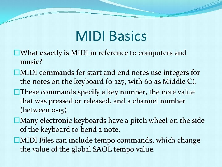 MIDI Basics �What exactly is MIDI in reference to computers and music? �MIDI commands MIDI Basics �What exactly is MIDI in reference to computers and music? �MIDI commands