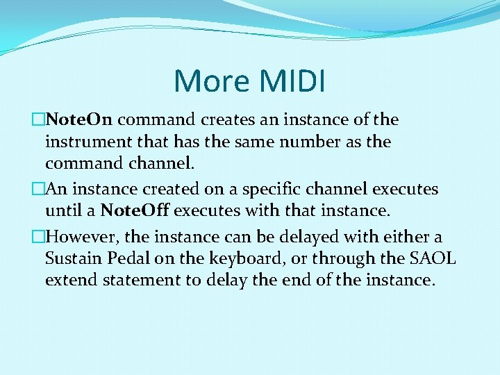 More MIDI �Note. On command creates an instance of the instrument that has the More MIDI �Note. On command creates an instance of the instrument that has the