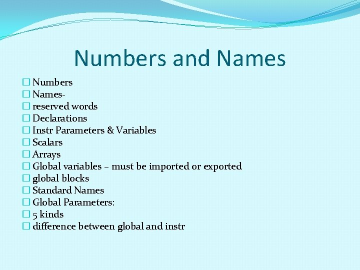 Numbers and Names � Numbers � Names� reserved words � Declarations � Instr Parameters Numbers and Names � Numbers � Names� reserved words � Declarations � Instr Parameters