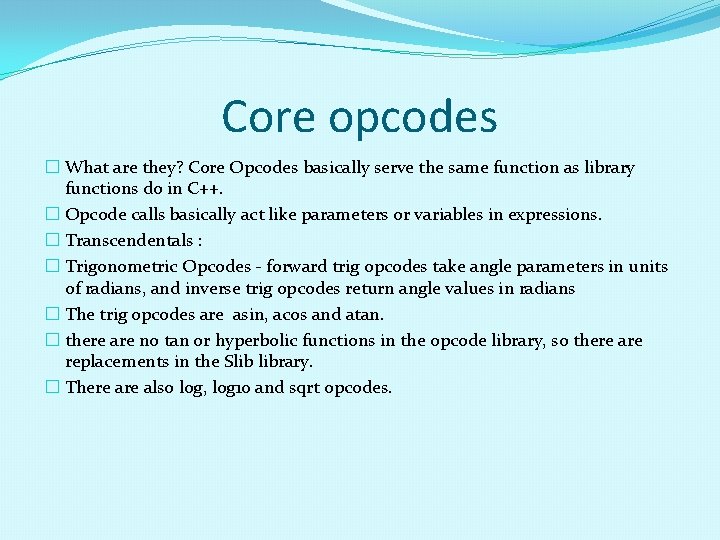 Core opcodes � What are they? Core Opcodes basically serve the same function as Core opcodes � What are they? Core Opcodes basically serve the same function as