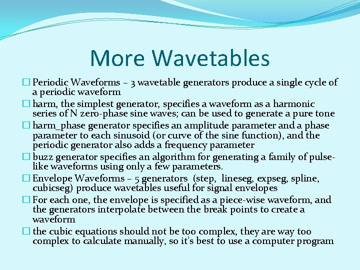 More Wavetables � Periodic Waveforms – 3 wavetable generators produce a single cycle of More Wavetables � Periodic Waveforms – 3 wavetable generators produce a single cycle of