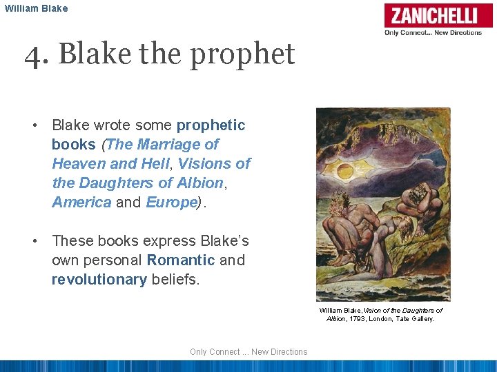 William Blake 4. Blake the prophet • Blake wrote some prophetic books (The Marriage