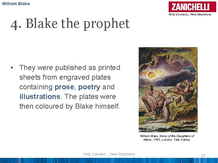 William Blake 4. Blake the prophet • They were published as printed sheets from