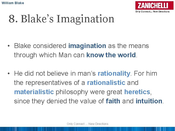 William Blake 8. Blake’s Imagination • Blake considered imagination as the means through which