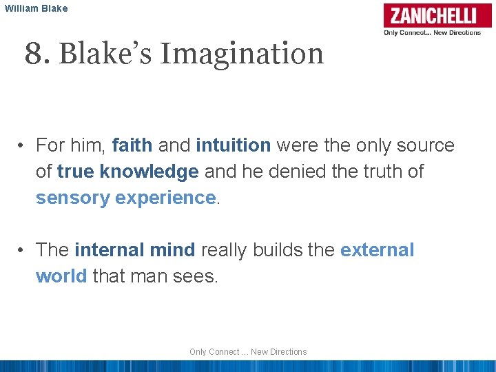 William Blake 8. Blake’s Imagination • For him, faith and intuition were the only