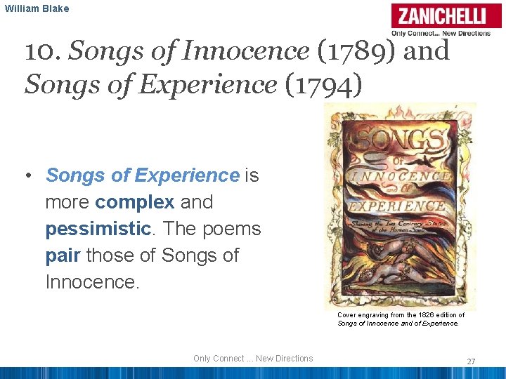 William Blake 10. Songs of Innocence (1789) and Songs of Experience (1794) • Songs