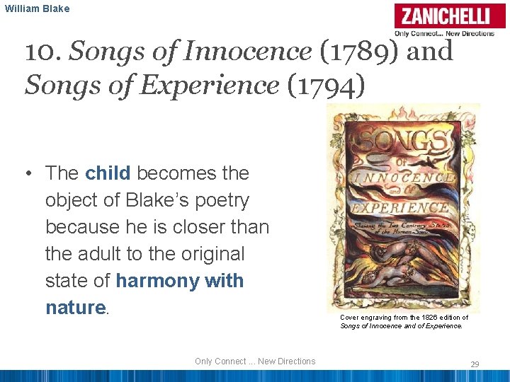 William Blake 10. Songs of Innocence (1789) and Songs of Experience (1794) • The