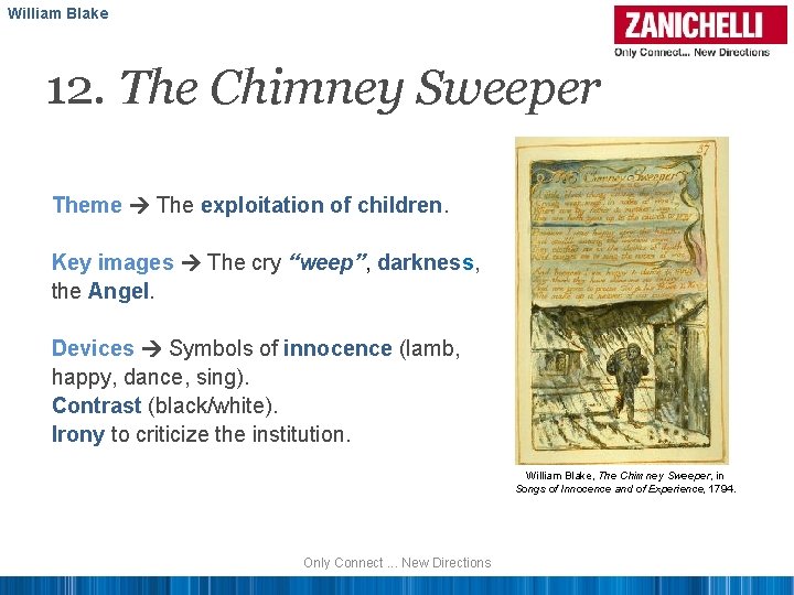 William Blake 12. The Chimney Sweeper Theme The exploitation of children. Key images The