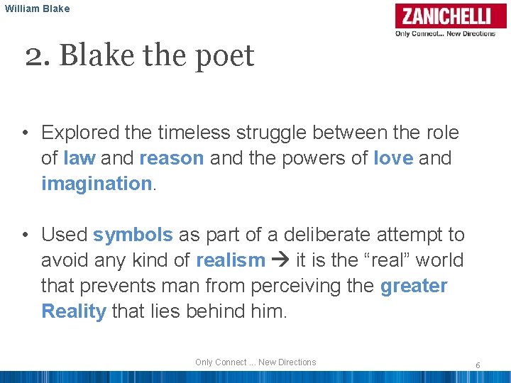 William Blake 2. Blake the poet • Explored the timeless struggle between the role