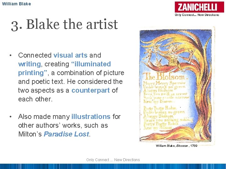 William Blake 3. Blake the artist • Connected visual arts and writing, creating “illuminated