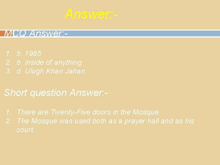 Answer: MCQ Answer: 1. b. 1985 2. b. inside of anything 3. d. Ulugh