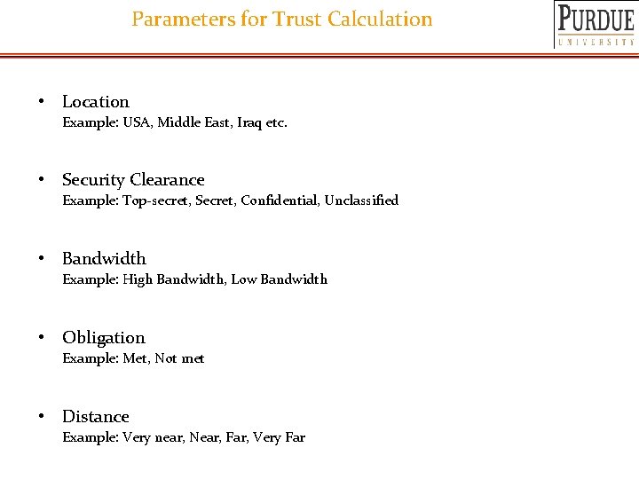 Parameters for Trust Calculation • Location Example: USA, Middle East, Iraq etc. • Security