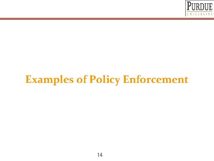 Examples of Policy Enforcement 14 