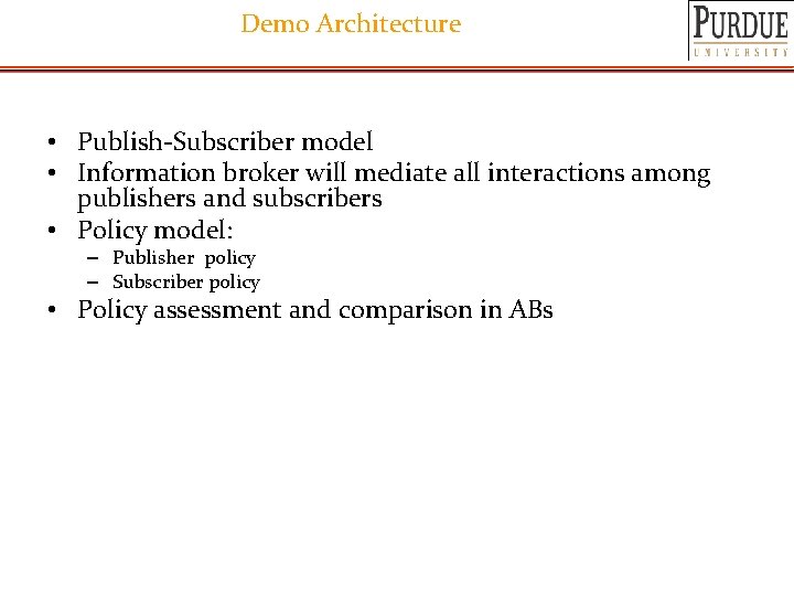 Demo Architecture • Publish-Subscriber model • Information broker will mediate all interactions among publishers